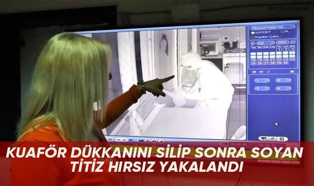 Kuaför dükkanını silip sonra soyan titiz hırsız yakalandı