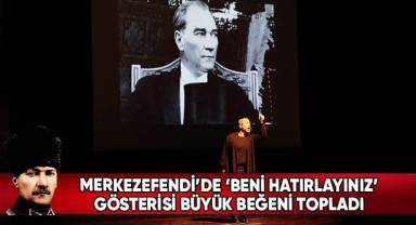 Merkezefendi’de ‘Beni Hatırlayınız’ Gösterisi Büyük Beğeni Topladı