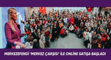 MERKEZEFENDİ 'MERKEZ ÇARŞISI' İLE ONLİNE SATIŞA BAŞLADI
