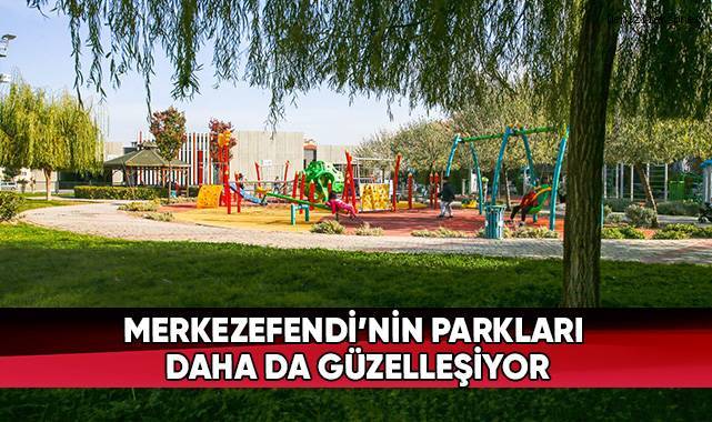 Merkezefendi’nin Parkları Daha Da Güzelleşiyor