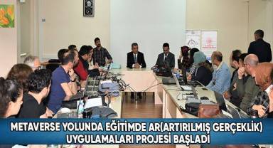 Metaverse Yolunda Eğitimde Ar(Artırılmış Gerçeklik) Uygulamaları Projesi Başladı