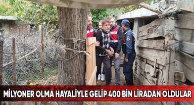 Milyoner olma hayaliyle gelip 400 bin liradan oldular