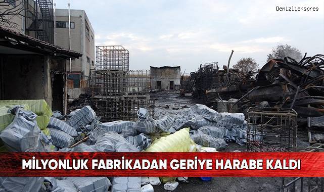 Milyonluk fabrikadan geriye harabe kaldı