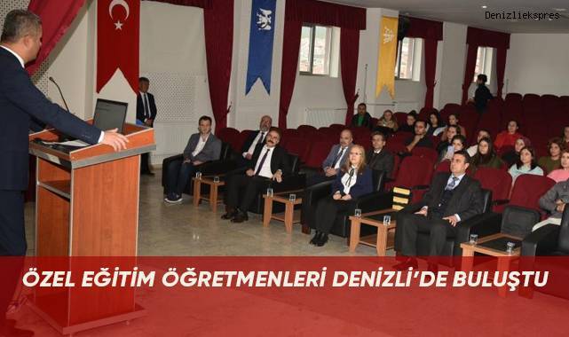 Özel eğitim öğretmenleri Denizli’de buluştu