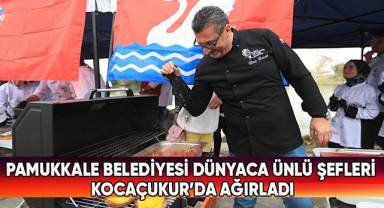Pamukkale Belediyesi Dünyaca Ünlü Şefleri Kocaçukur’da Ağırladı