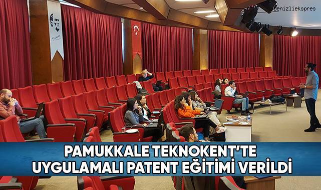 Pamukkale Teknokent’te Uygulamalı Patent Eğitimi Verildi
