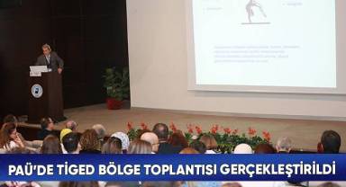 PAÜ’de TİGED Bölge Toplantısı Gerçekleştirildi