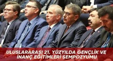 Uluslararası 21. Yüzyılda Gençlik ve İnanç Eğitimleri Sempozyumu