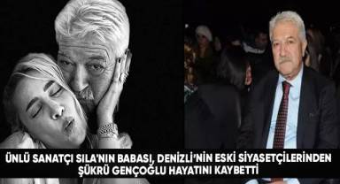 Ünlü Sanatçı Sıla'nın Babası Şükrü Gençoğlu Hayatını Kaybetti