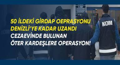 Yurt genelinde 50 ilde başlatılan ‘Girdap’ operasyonu Denizli'ye kadar uzandı