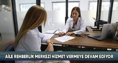 Aile Rehberlik Merkezi Hizmet Vermeye Devam Ediyor