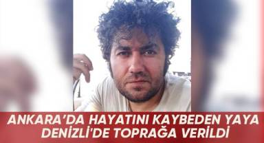 Ankara'da hayatını kaybeden yaya Denizli'de toprağa verildi