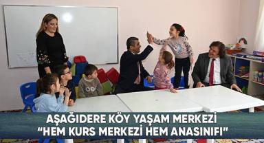 Aşağıdere Köy Yaşam Merkezi “Hem kurs merkezi hem anasınıfı”