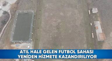 Atıl hale gelen futbol sahası yeniden hizmete kazandırılıyor