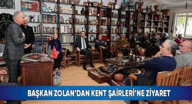 Başkan Zolan’dan Kent Şairleri’ne Ziyaret