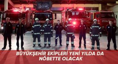 Büyükşehir ekipleri yeni yılda da nöbette olacak