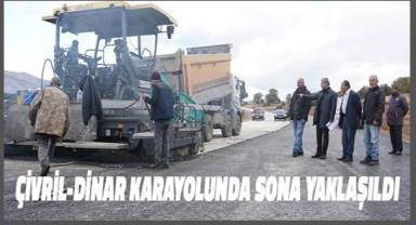 Çivril - Dinar karayolunda sona yaklaşıldı