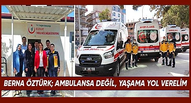 Berna Öztürk; Ambulansa değil, yaşama yol verelim