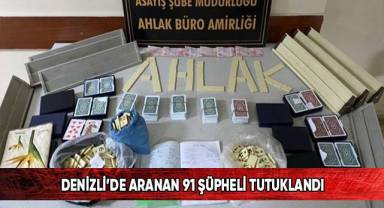 Denizli’de aranan 91 şüpheli tutuklandı