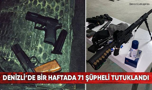 Denizli’de bir haftada 71 şüpheli tutuklandı
