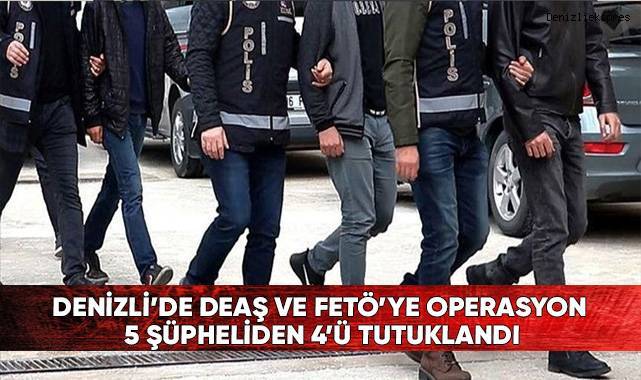 Denizli’de DEAŞ Ve FETÖ’ye Operasyon