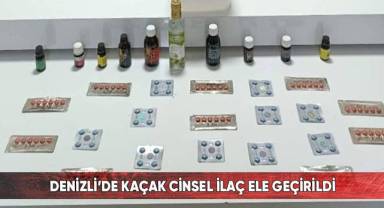 Denizli’de kaçak cinsel ilaç ele geçirildi