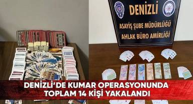 Denizli’de kumar operasyonunda toplam 14 kişi yakalandı