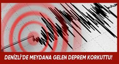 Denizli'de meydana gelen deprem korkuttu