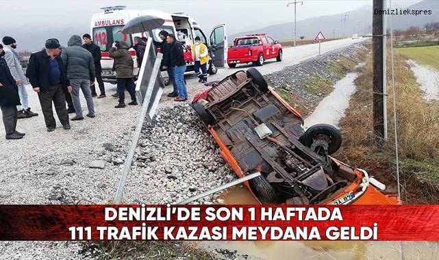 Denizli'de son 1 haftada 111 trafik kazası meydana geldi
