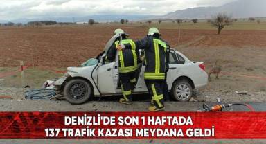 Denizli'de son 1 haftada 137 trafik kazası meydana geldi