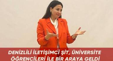 Denizlili iletişimci Şit, üniversite öğrencileri ile bir araya geldi