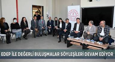 EDEP ile değerli buluşmalar devam ediyor