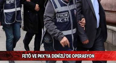 FETÖ ve PKK’ya Denizli’de operasyon