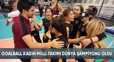 Goalball Kadın Milli Takımı Dünya Şampiyonu Oldu
