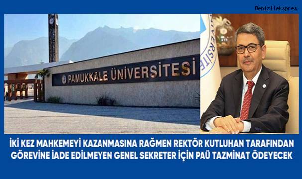 İki kez mahkemeyi kazanmasına rağmen görevine iade edilmeyen genel sekreter için PAÜ tazminat ödeyecek