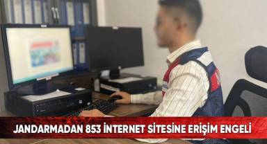 Jandarmadan 853 internet sitesine erişim engeli