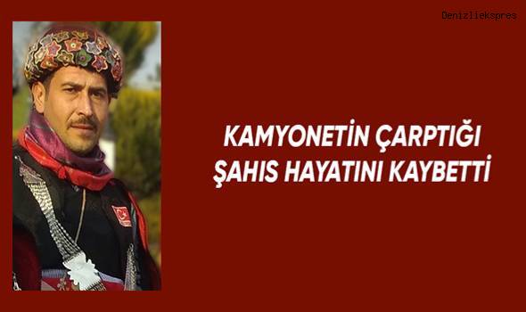 Kamyonetin çarptığı şahıs hayatını kaybetti