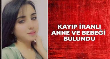 Kayıp İranlı anne ve bebeği bulundu