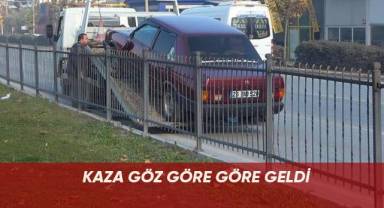 Kaza göz göre göre geldi