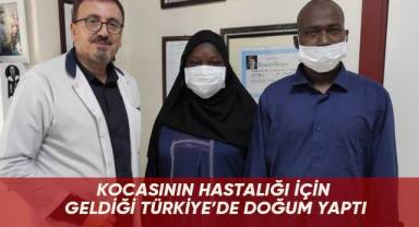 Kocasının hastalığı için geldiği Türkiye’de doğum yaptı