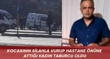 Kocasının silahla vurup hastane önüne attığı kadın taburcu oldu
