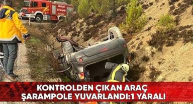 Kontrolden çıkan araç şarampole yuvarlandı: 1 yaralı