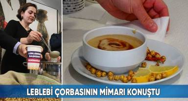 Leblebi çorbasının mimarı konuştu