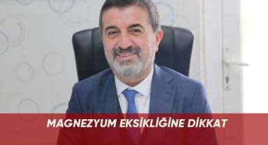 Magnezyum eksikliğine dikkat