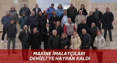 Makine imalatçıları Denizli’ye hayran kaldı