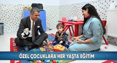 Özel Çocuklara Her Yaşta Eğitim