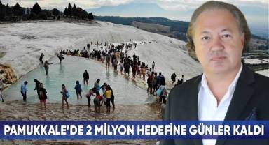 Pamukkale’de 2 milyon hedefine günler kaldı
