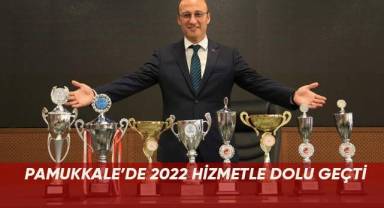 Pamukkale’de 2022 hizmetle dolu geçti