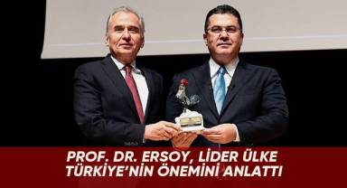 Prof. Dr. Ersoy, lider ülke Türkiye’nin önemini anlattı