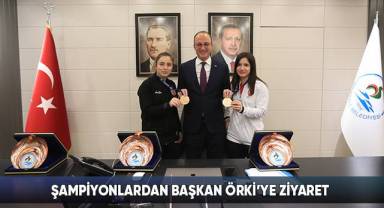 Şampiyonlardan Başkan Örki’ye Ziyaret